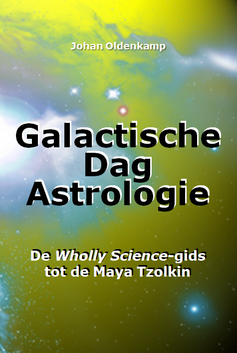 Galactische-Dag-Astrologie: De Wholly Science-gids tot de Maya Tzolkin