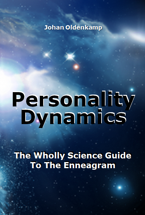 Personality Dynamics : The Wholly Science Guide To The Enneagram