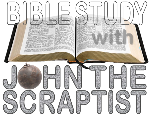 Bible Study with John the Scraptist